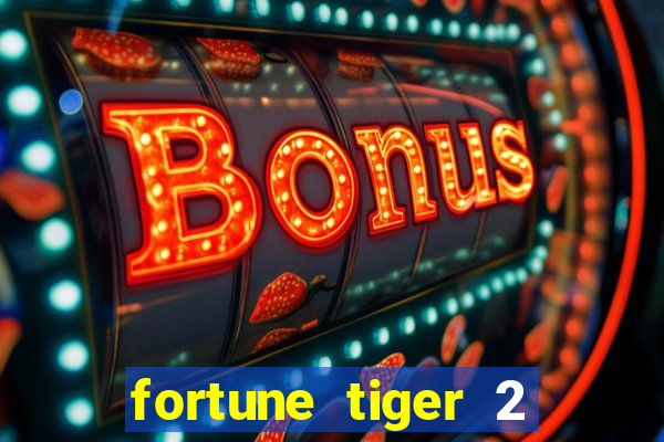 fortune tiger 2 demo free